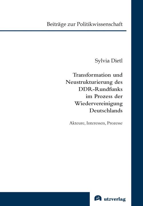 Produktbild Transformation und Neustrukturierung des DDR-Rundfunks im Prozess der Wiedervereinigung Deutschlands (Deutsch, Sylvia Dietl, 2022)