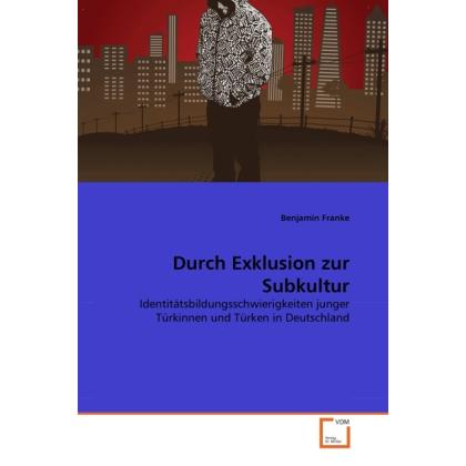 Durch Exklusion zur Subkultur, Fachbücher von Benjamin Franke