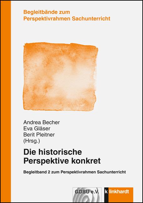 Produktbild Die historische Perspektive konkret (Deutsch, Andrea Becher, Berit Pleitner, Eva Gläser, 2016)