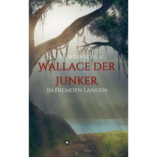 Wallace der Junker, Belletristik von N. S. Fichtenschlag