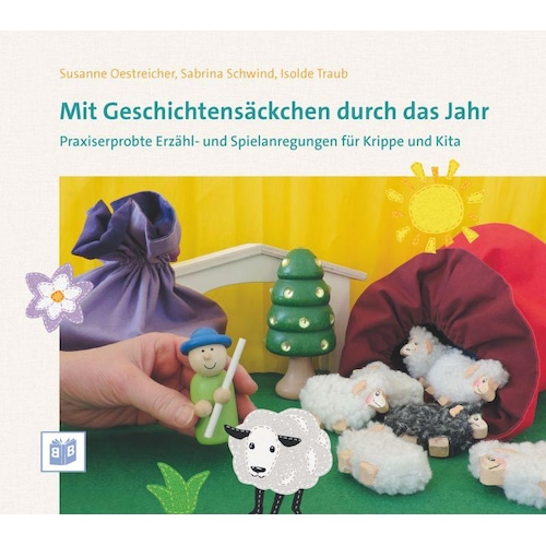Mit Geschichtensäckchen durch das Jahr, Fachbücher von Sabrina Schwind, Susanne Oestreicher, Isolde Traub