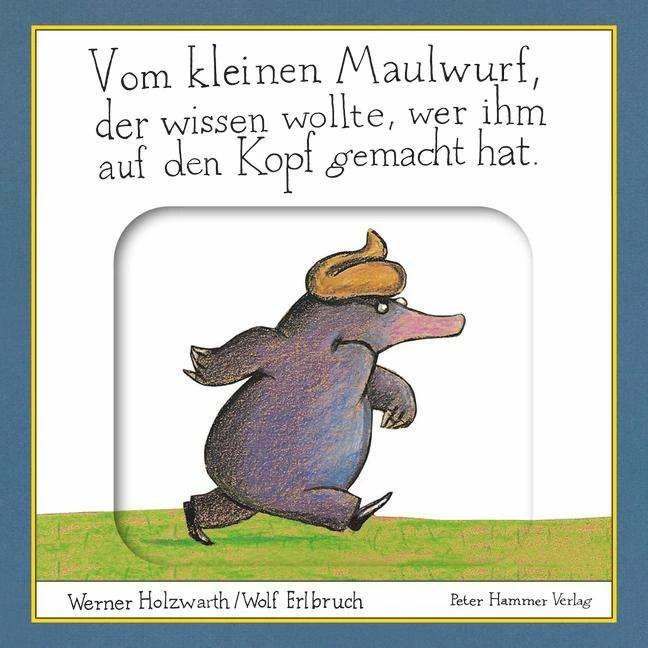 Immagine prodotto Vom kleinen Maulwurf, der wissen wollte, wer ihm auf den Kopf gemacht hat (Tedesco, Werner Holzwarth, Lupo Erlbruch, 2024)