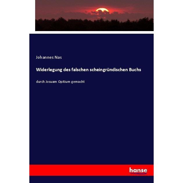 Widerlegung des falschen scheingründischen Buchs, Fachbücher von Johannes Nas