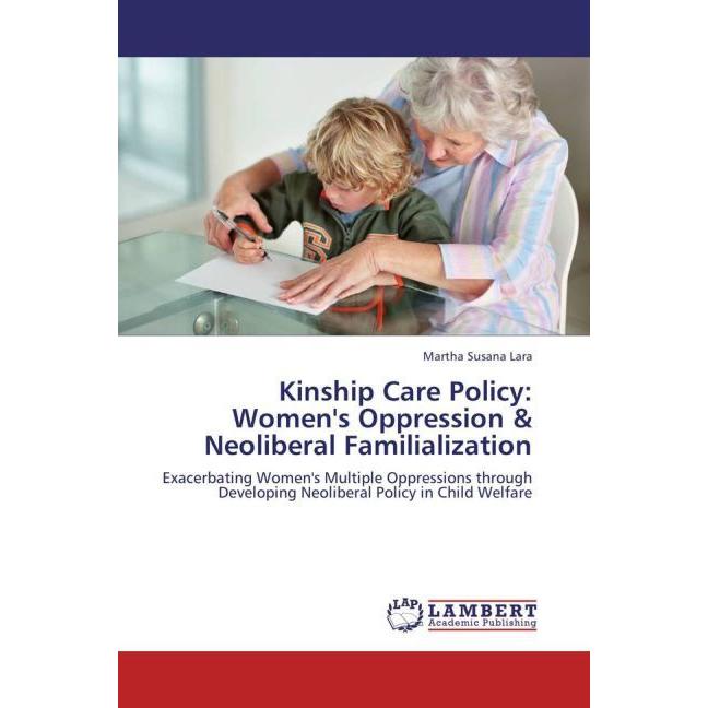 Kinship Care Policy: Women's Oppression & Neoliberal Familialization, Fachbücher