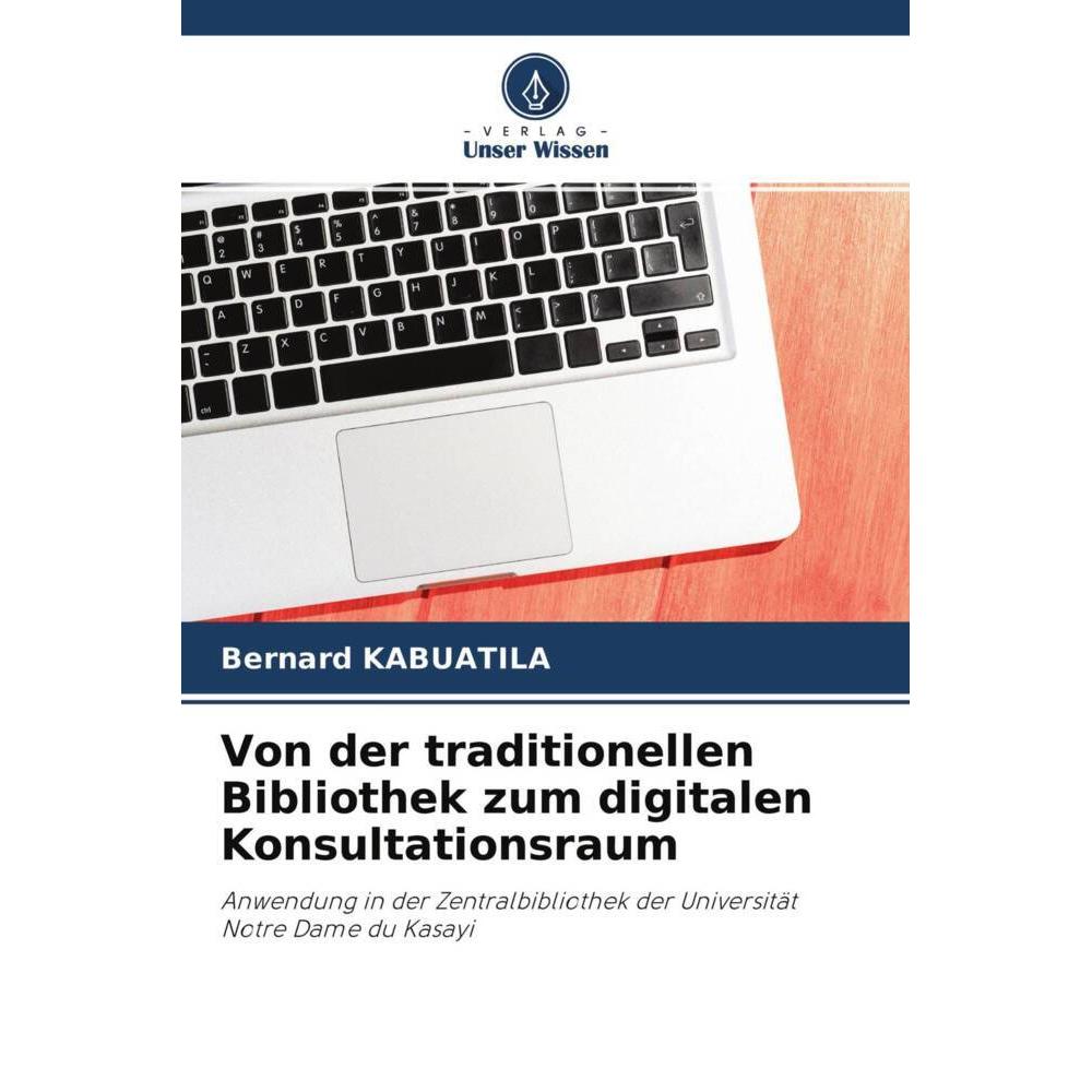 Von der traditionellen Bibliothek zum digitalen Konsultationsraum, Fachbücher von Bernard Kabuatila