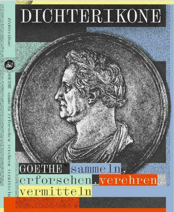 Dichterikone. GOETHE sammeln, erforschen, verehren, vermitteln (Deutsch, Katrin Löffler, 2025)