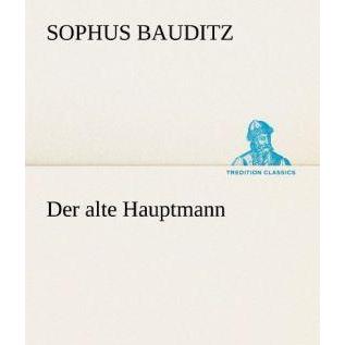 Thumbnail - Der alte Hauptmann, Belletristik von Sophus Bauditz
