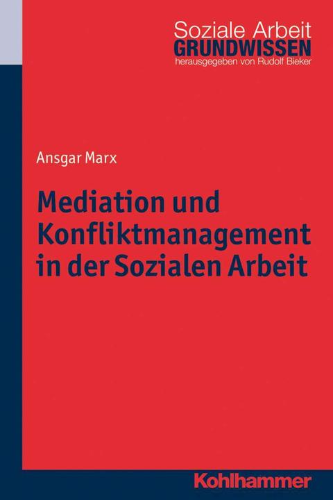 Produktbild Mediation und Konfliktmanagement in der Sozialen Arbeit (Deutsch, Ansgar Marx, Rudolf Bieker, 2015)