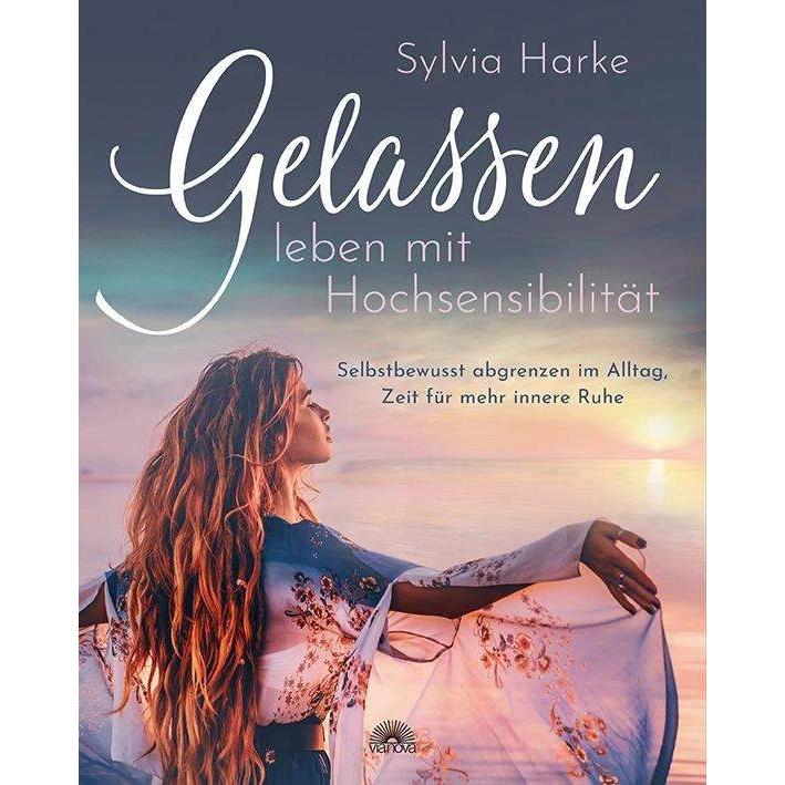 Gelassen leben mit Hochsensibilität, Ratgeber von Sylvia Harke