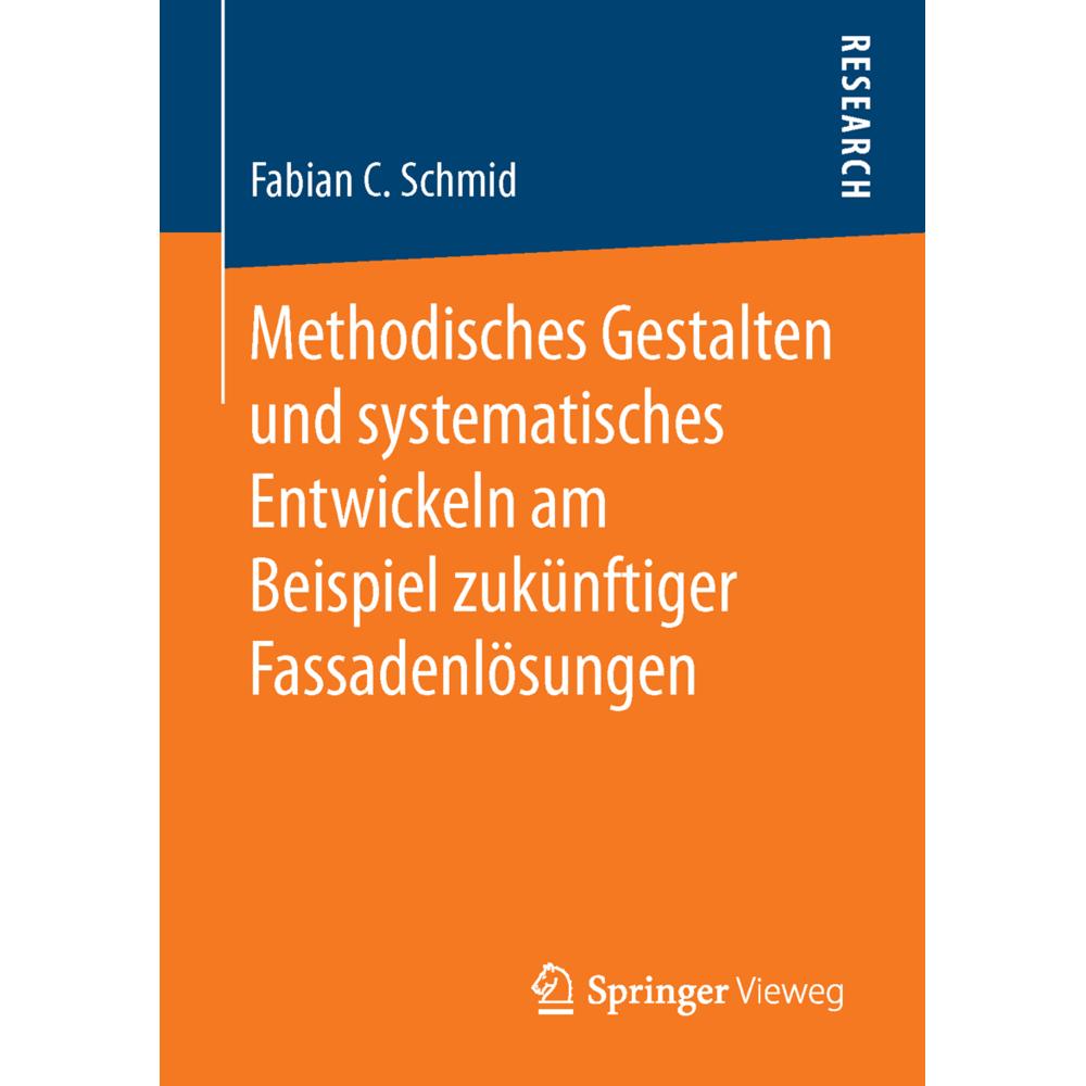 Methodisches Gestalten und systematisches Entwickeln am Beispiel zukünftiger Fassadenlösungen, Fachbücher von Fabian C. ...