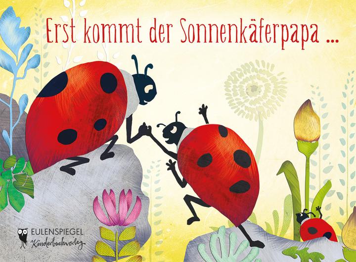 Produktbild Erst kommt der Sonnenkäferpapa (Deutsch, ElseMarie Bülau, Eva Langhorst, 2015)
