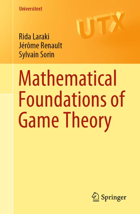 Mathematical Foundations of Game Theory (Englisch, Jérôme Renault, Rida Laraki, Sylvain Sorin, 2019)