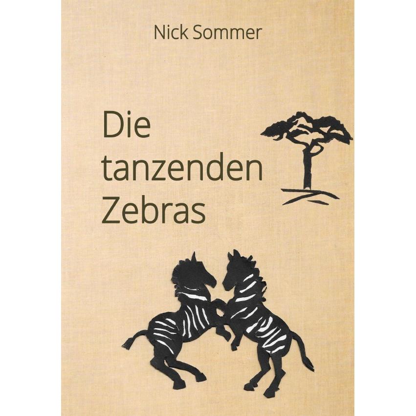 Die tanzenden Zebras, Belletristik von Nick Sommer