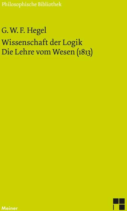 Produktbild Wissenschaft der Logik. Die Lehre vom Wesen (1813) (Deutsch, Georg Wilhelm Friedrich Hegel, Hans-Jürgen Gawoll, Walter Jaeschke, 1999)