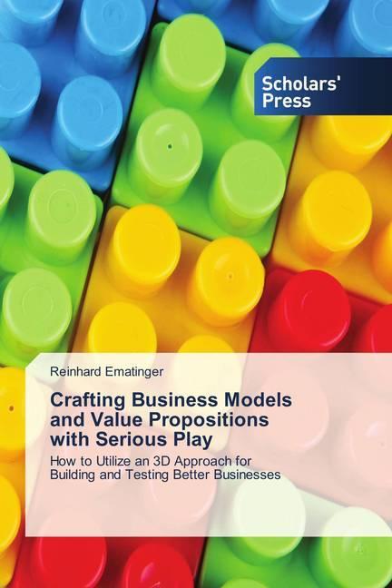 Actual product image Crafting Business Models and Value Propositions with Serious Play (German, Reinhard Ematinger, 2018)