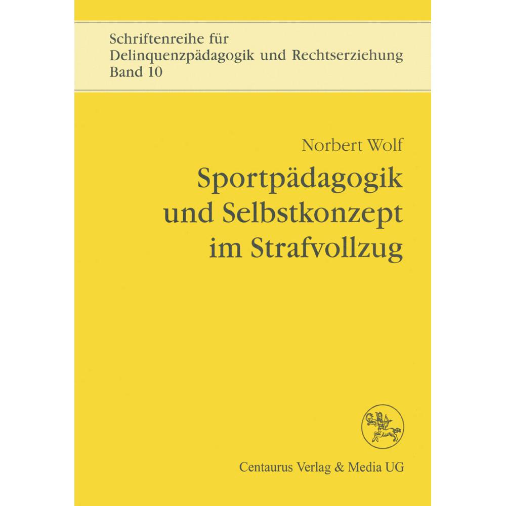 Sportpädagogik und Selbstkonzept im Strafvollzug, Fachbücher von Norbert Wolf