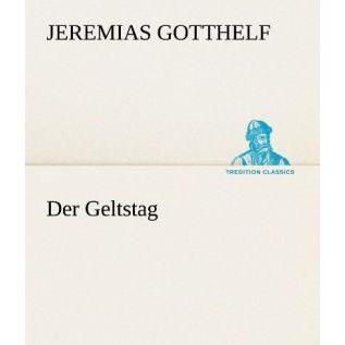 Der Geltstag, Belletristik von Jeremias Gotthelf