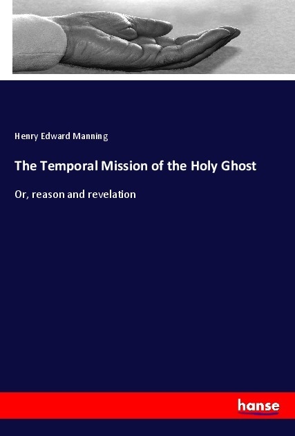 Produktbild The Temporal Mission of the Holy Ghost (Deutsch, Henry Edward Manning, 2018)
