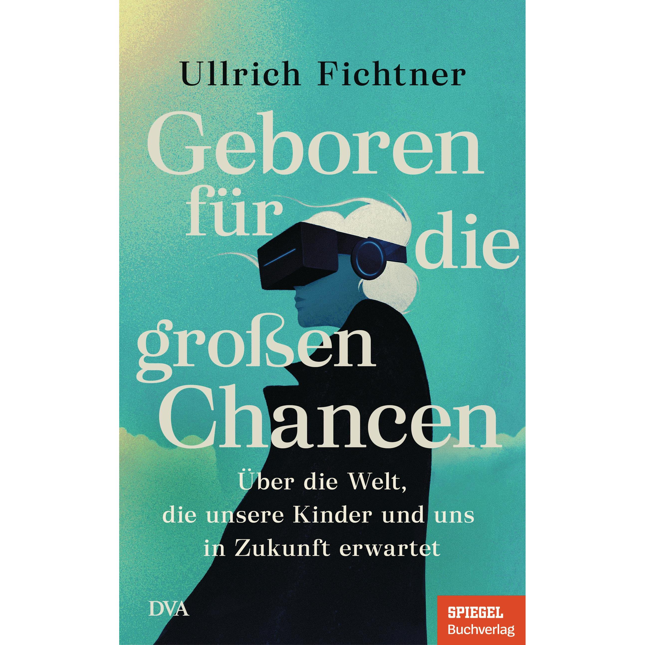 Geboren für die grossen Chancen, Sachbücher von Ullrich Fichtner