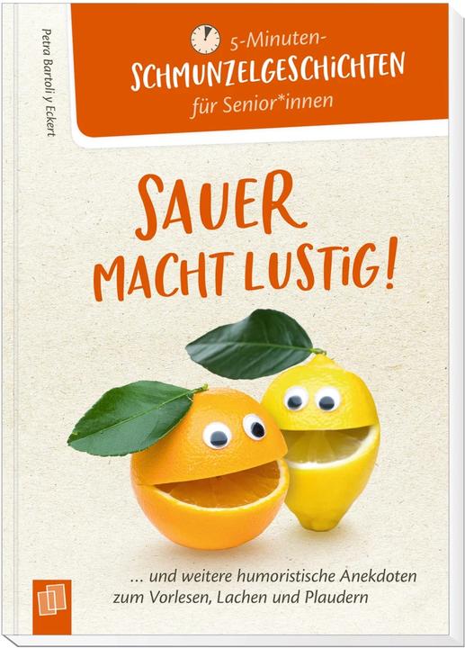 5- Minuten Schmunzelgeschichten für Senioren und Seniorinnen: Sauer macht lustig! (Deutsch, Petra Bartoli y Eckert, 2021)