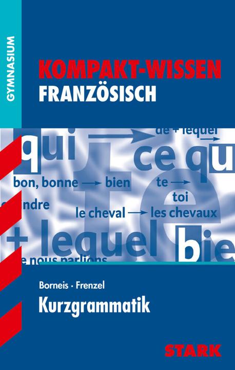 Produktbild Kompakt-Wissen Gymnasium - Französisch Kurzgrammatik (Deutsch, Andrea Borneis, Friedrich Frenzel, 2011)