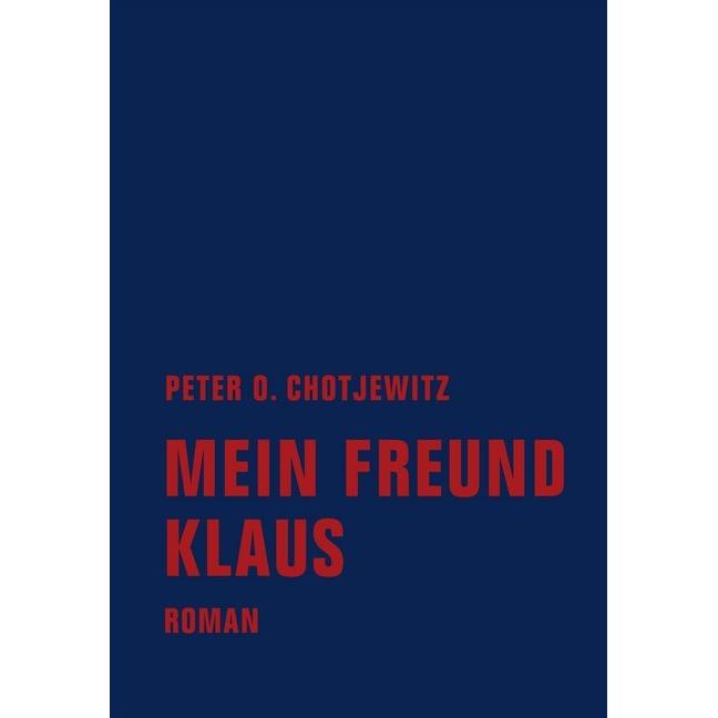 Mein Freund Klaus, Belletristik von Peter O. Chotjewitz
