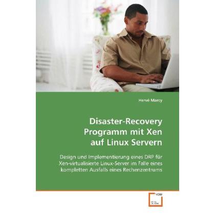 Disaster-Recovery Programm mit Xen auf Linux Servern, Fachbücher von Hervé Marcy