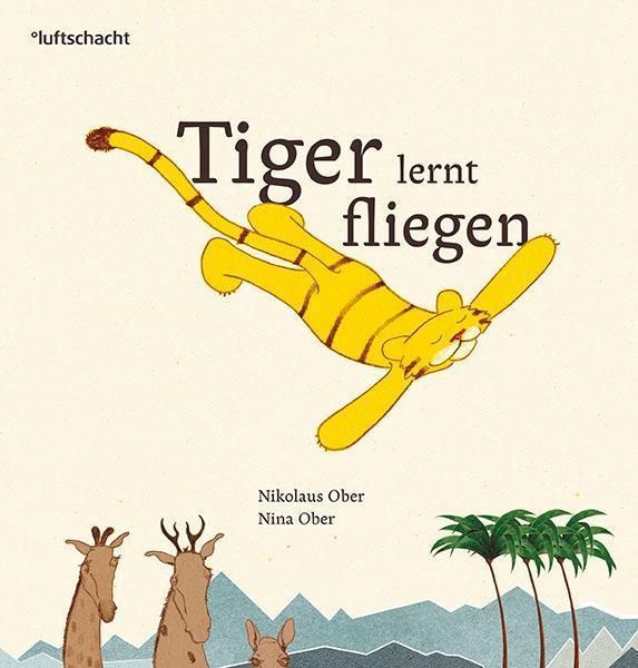 Produktbild Tiger lernt fliegen (Deutsch, Nikolaus Ober, 2017)