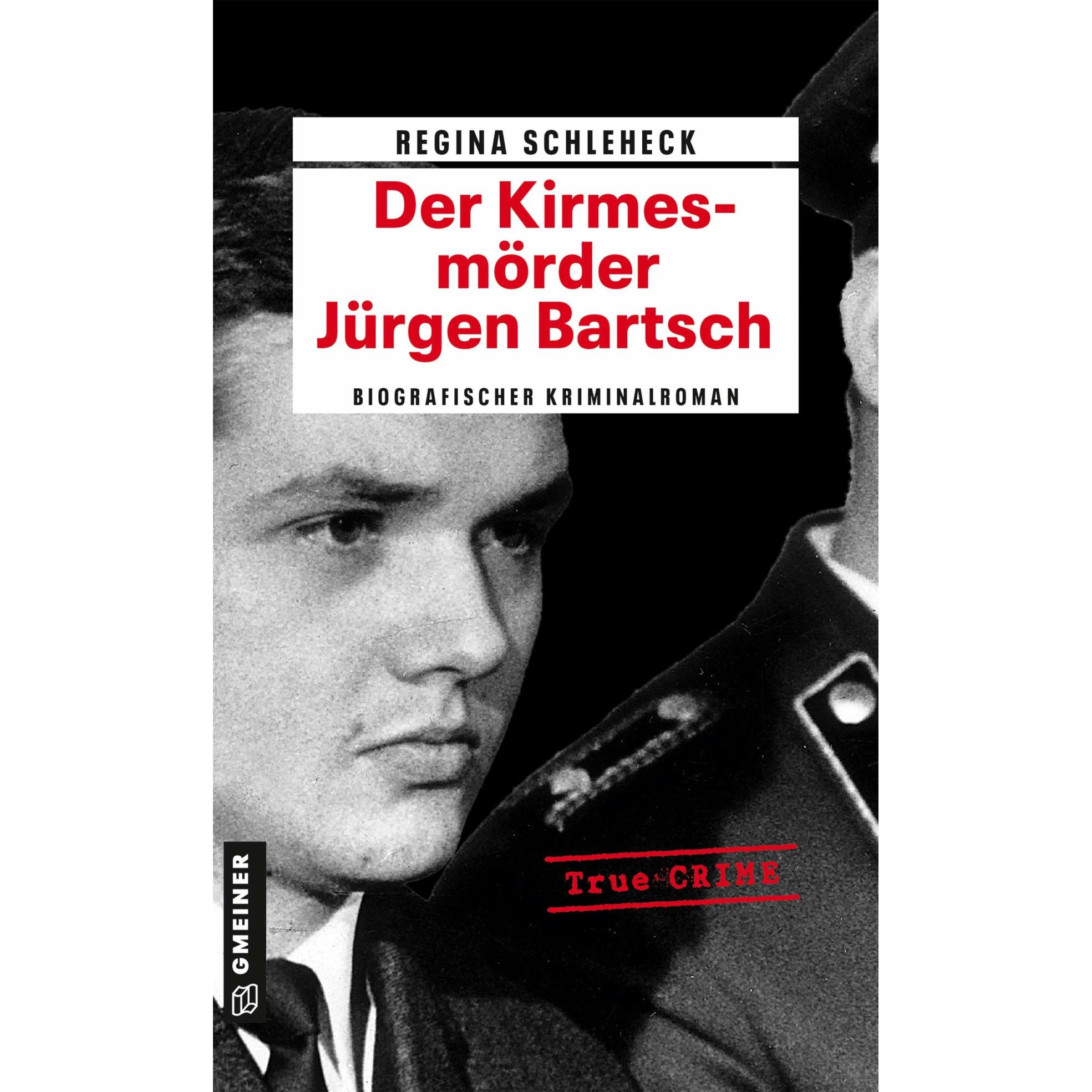 Der Kirmesmörder - Jürgen Bartsch, Belletristik von Regina Schleheck