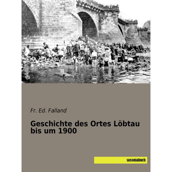 Geschichte des Ortes Löbtau bis um 1900, Sachbücher von Fr. Ed. Falland
