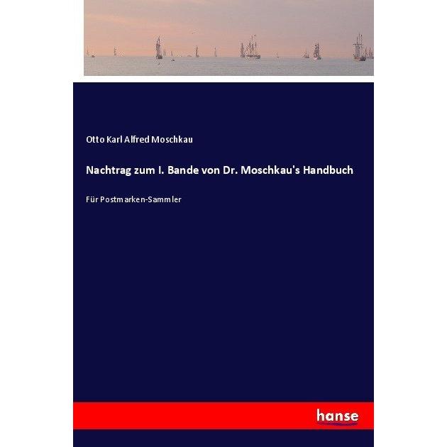 Nachtrag zum I. Bande von Dr. Moschkau's Handbuch, Sachbücher von Otto Karl Alfred Moschkau