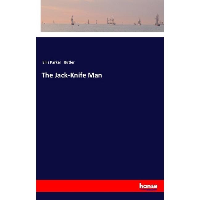 The Jack-Knife Man, Belletristik von Ellis Parker Butler
