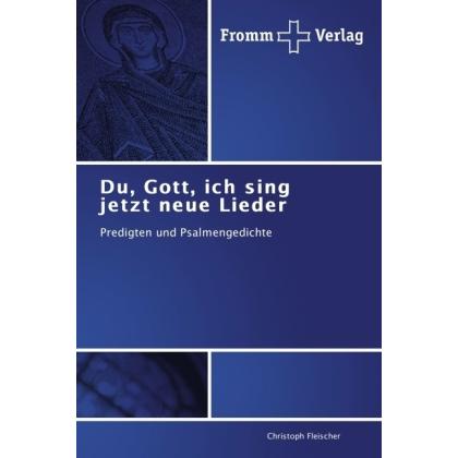 Du, Gott, ich sing jetzt neue Lieder, Sachbücher von Christoph Fleischer