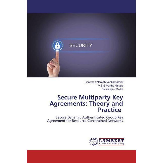 Secure Multiparty Key Agreements: Theory and Practice, Fachbücher von Srinivasa Naresh Vankamamidi, Sivaranjani Reddi, V...