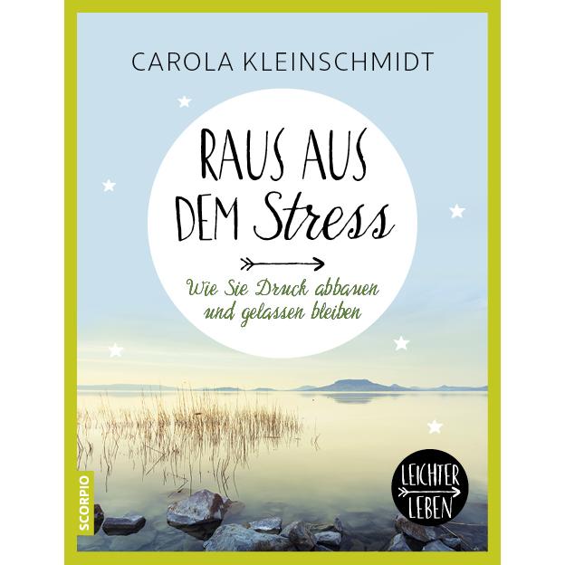Raus aus dem Stress!, Ratgeber von Carola Kleinschmidt