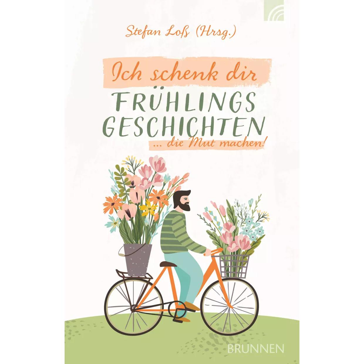 Ich schenk dir Frühlingsgeschichten, Belletristik von Stefan Loss