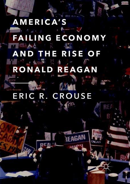 Produktbild America's Failing Economy and the Rise of Ronald Reagan (Englisch, Eric R. Crouse, 2019)