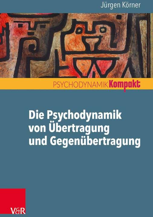 Produktbild Die Psychodynamik von Übertragung und Gegenübertragung (Deutsch, Jürgen Körner, 2017)