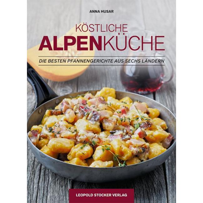 Köstliche Alpenküche, Ratgeber von Anna Husar