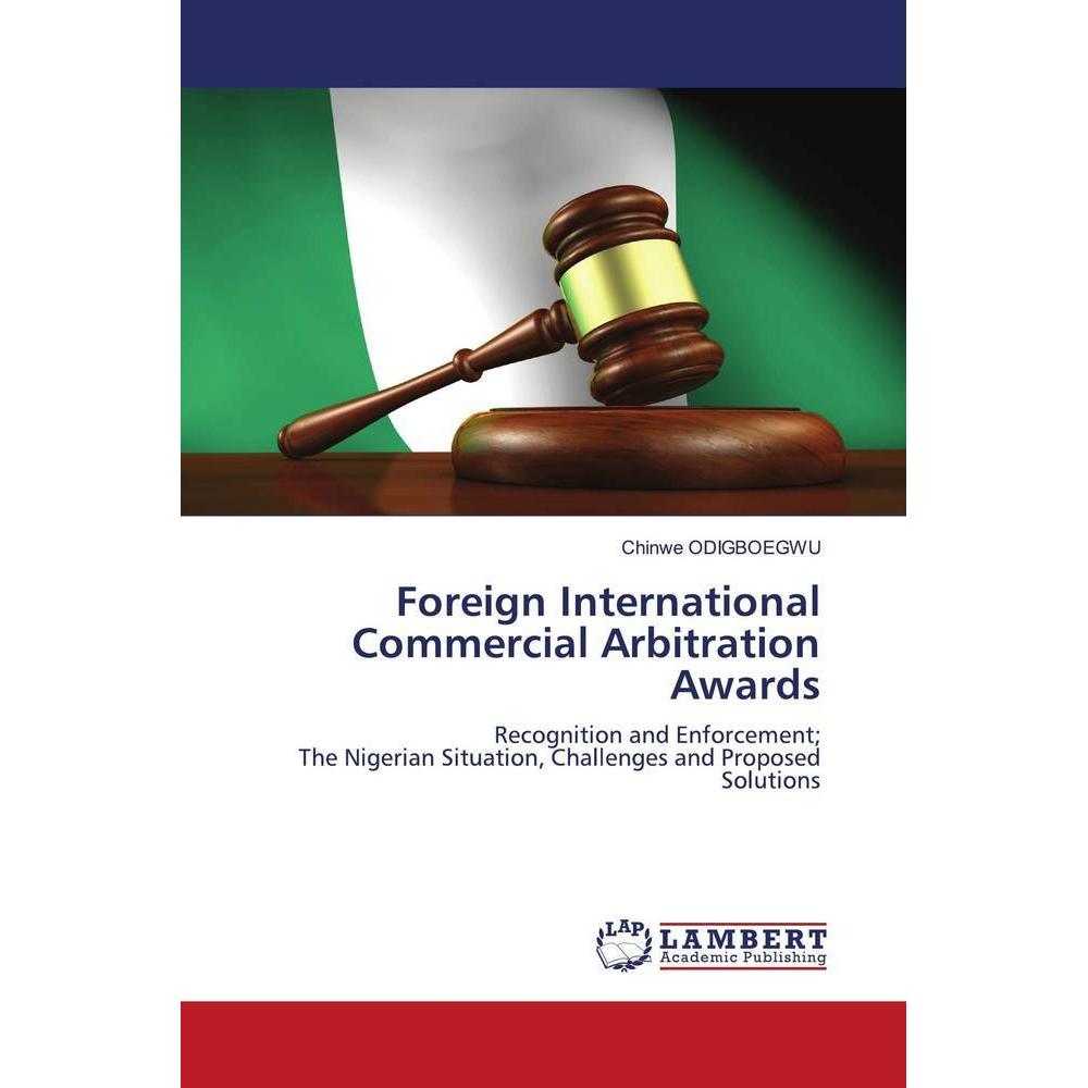 Foreign International Commercial Arbitration Awards, Fachbücher von Chinwe ODIGBOEGWU