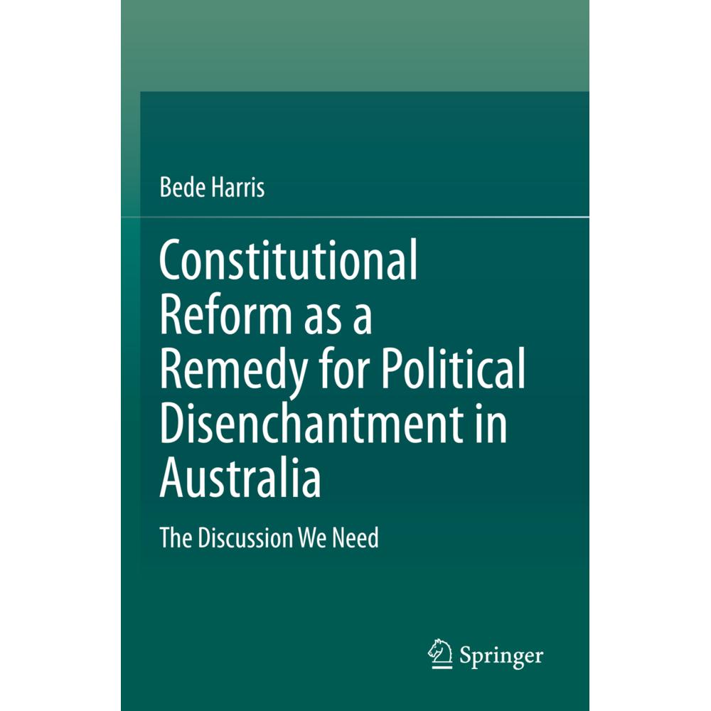 Constitutional Reform as a Remedy for Political Disenchantment in Australia, Fachbücher von Bede Harris