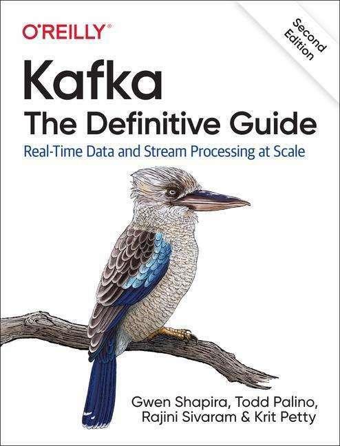 Image du produit Kafka: The Definitive Guide, 2nd Edition (Anglais, Rajini Sivaram, Gwen Shapira, Todd Palino, Krit Perry, 2021)