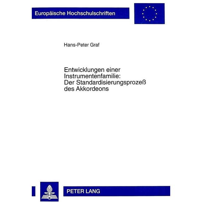 Entwicklungen einer Instrumentenfamilie:- Der Standardisierungsprozess des Akkordeons, Fachbücher von Hans-Peter Graf