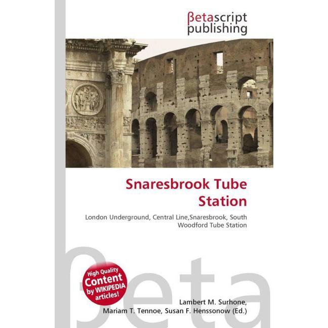 Snaresbrook Tube Station, Fachbücher von Lambert M. Surhone, Susan F. Marseken, Miriam T. Timpledon