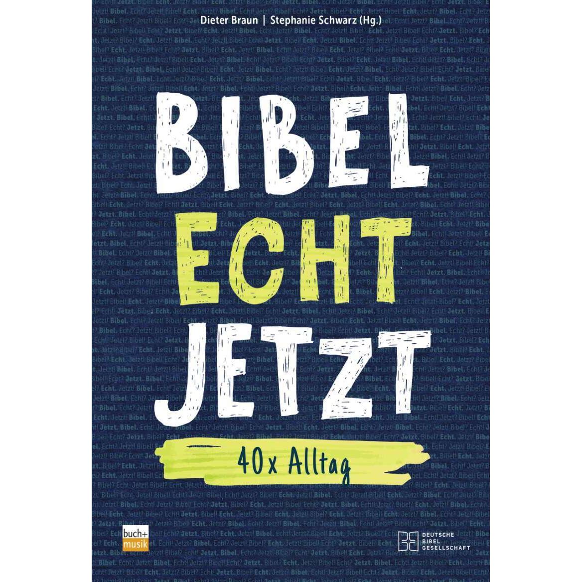 Bibel Echt Jetzt, Fachbücher von Dieter Braun, Stephanie Schwarz