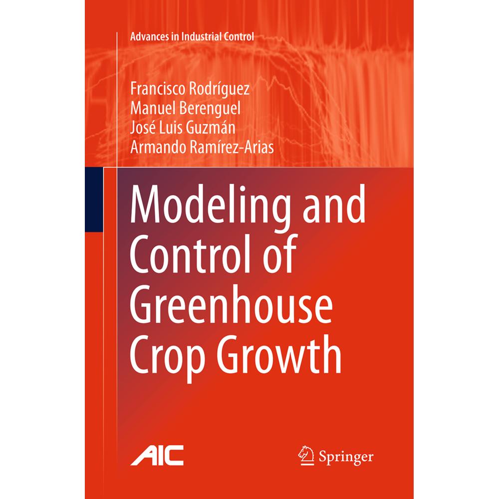 Modeling and Control of Greenhouse Crop Growth, Fachbücher von Francisco Rodríguez, Manuel Berenguel, José Luis Guzmán, ...