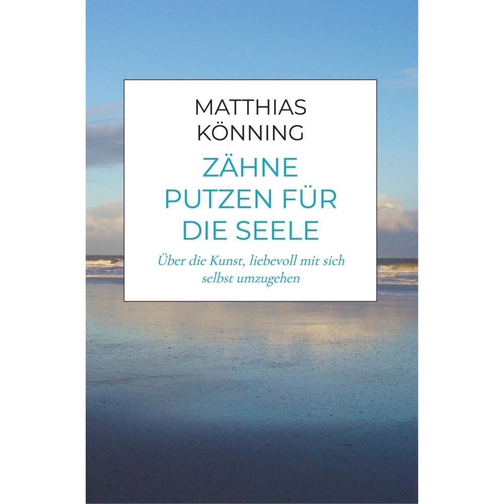Zähne putzen für die Seele, Fachbücher von Matthias Könning