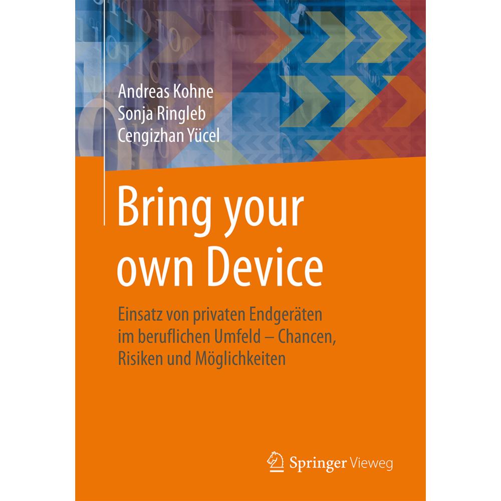 Bring your own Device, Fachbücher von Andreas Kohne, Sonja Ringleb, Cengizhan Yücel