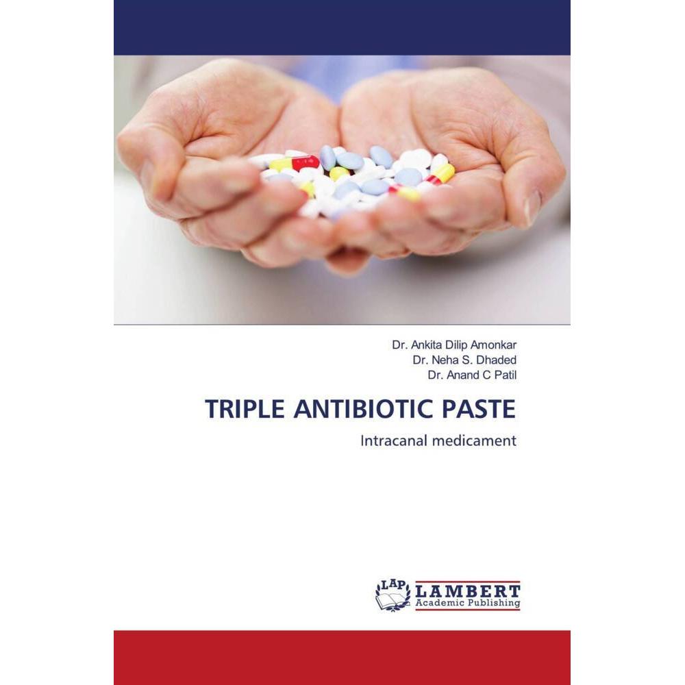 Triple Antibiotic Paste, Fachbücher von Dr. Anand C Patil, Dr. Neha S. Dhaded, Dr. Ankita Dilip Amonkar