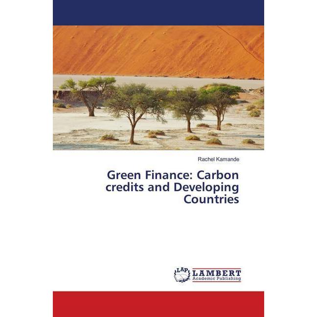 Green Finance: Carbon credits and Developing Countries, Fachbücher von Rachel Kamande